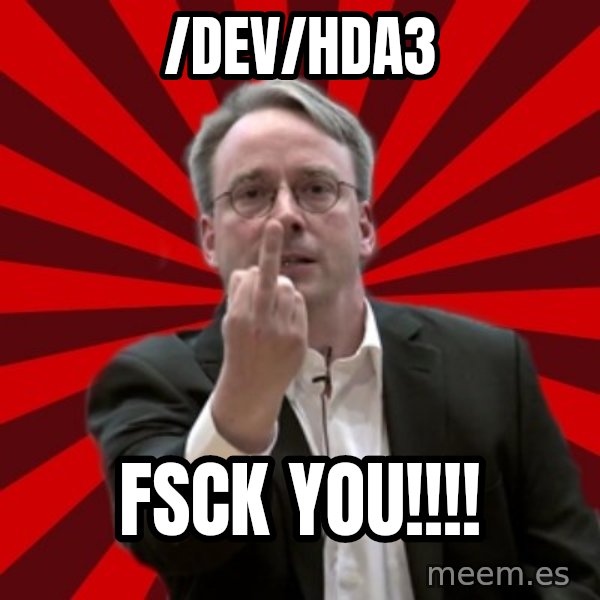 Angry Linus meme: /dev/hda3 / FSCK YOU!!!!