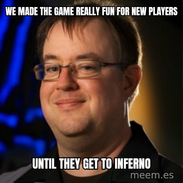 Jay Wilson Diablo 3 meme: We made the game really fun for new players / Until they get to inferno