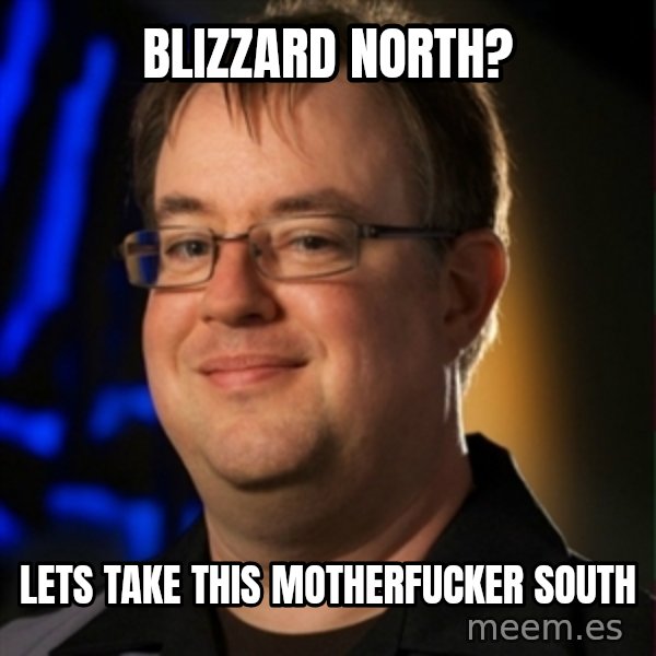 Jay Wilson Diablo 3 meme: Blizzard north? / Lets take this motherfucker south