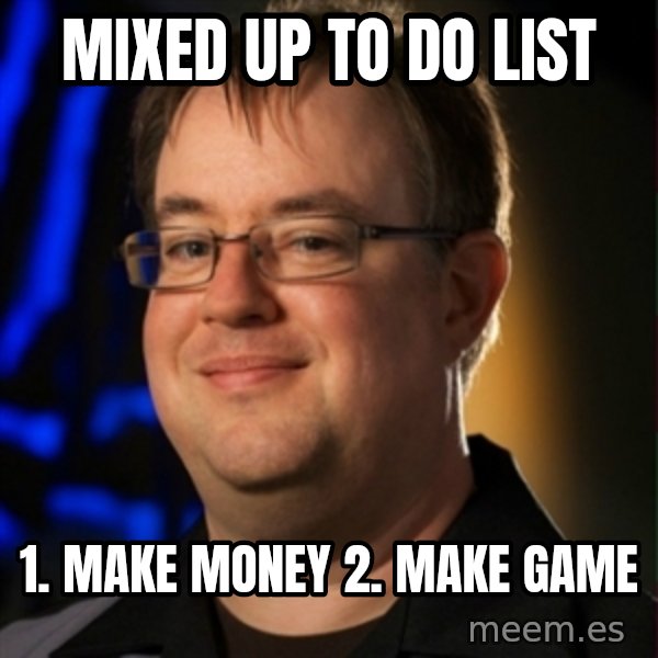 Jay Wilson Diablo 3 meme: mixed up to do list / 1. make money      2. make game