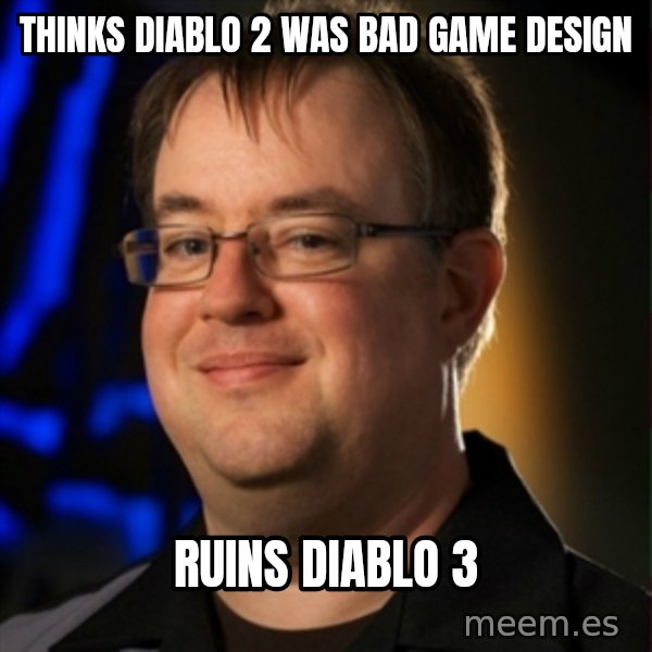 Jay Wilson Diablo 3 meme: thinks diablo 2 was bad game design / ruins diablo 3