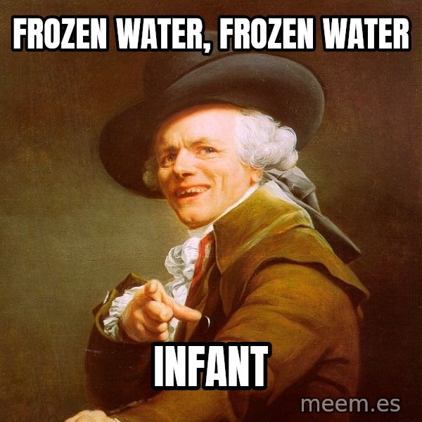 Joseph Ducreux meme: frozen water, frozen water / infant