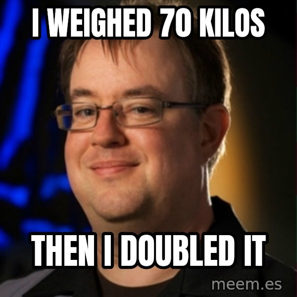 Jay Wilson Diablo 3 meme: I weighed 70 kilos / THEN I DOUBLED IT