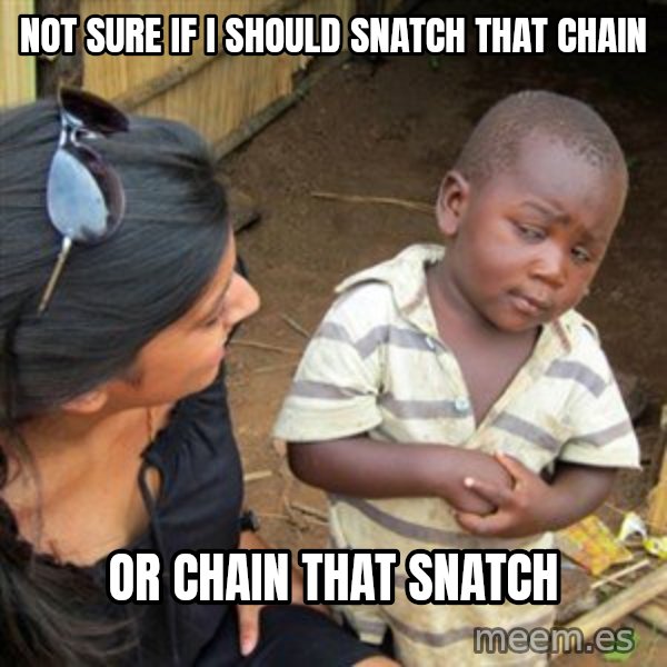 Skeptical 3rd World Kid meme: not sure if i should snatch that chain / or chain that snatch