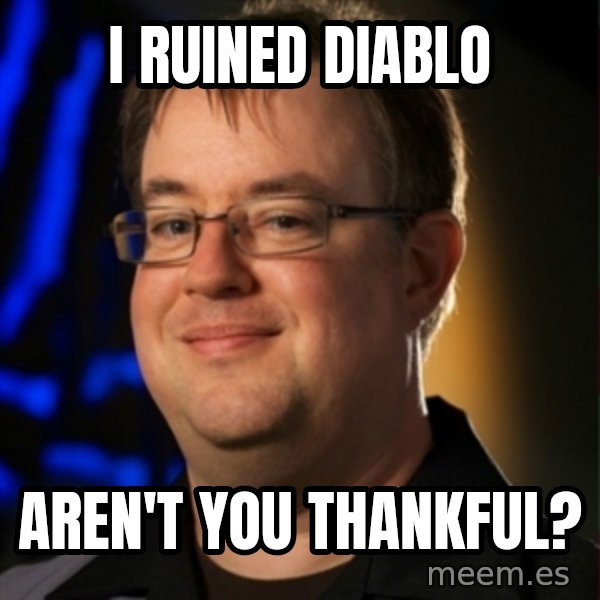 Jay Wilson Diablo 3 meme: I Ruined DIABLO / Aren't you thankful?