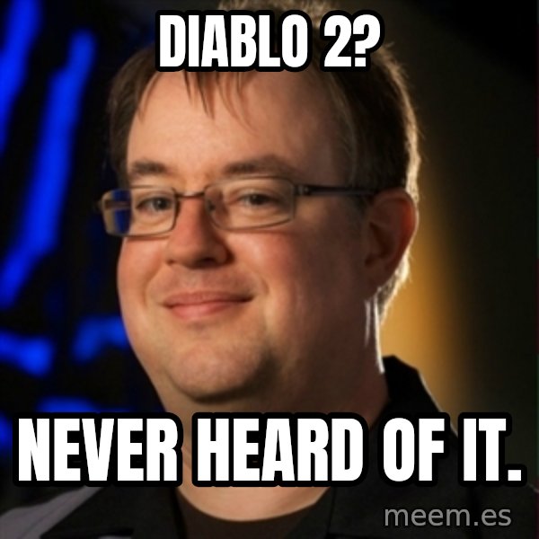 Jay Wilson Diablo 3 meme: Diablo 2? / Never heard of it.