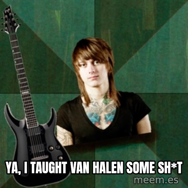 Progressive Guitarist meme: ya, i taught van halen some sh*t