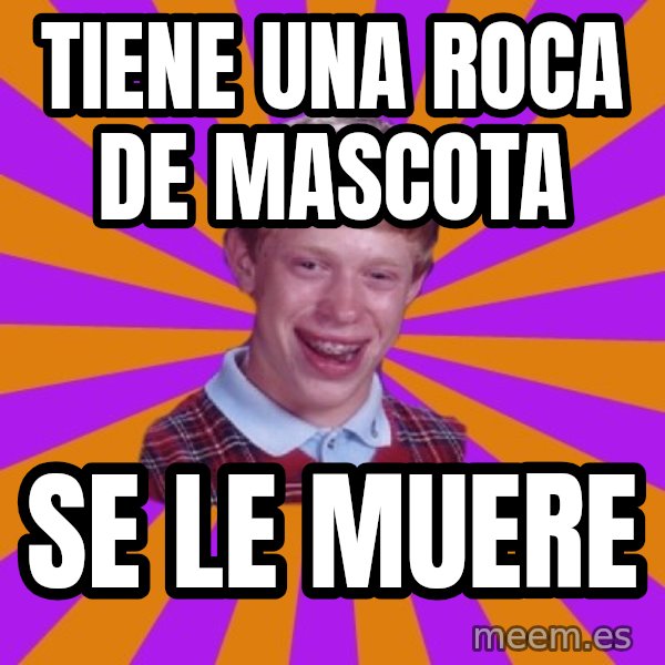 Unlucky Brian Strikes Again meme: Tiene una roca de mascota / se le muere