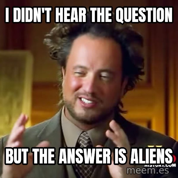 Giorgio A Tsoukalos Hair meme: I didn't hear the question / but the answer is aliens