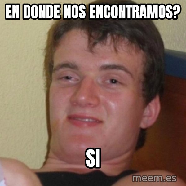 Stoner Stanley meme: en donde nos encontramos? / si