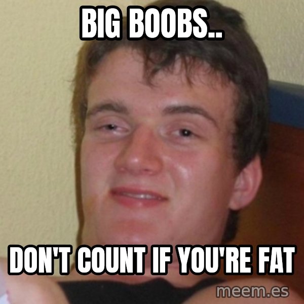 Stoner Stanley meme: BIG BOOBS.. / DON'T COUNT IF YOU'RE FAT