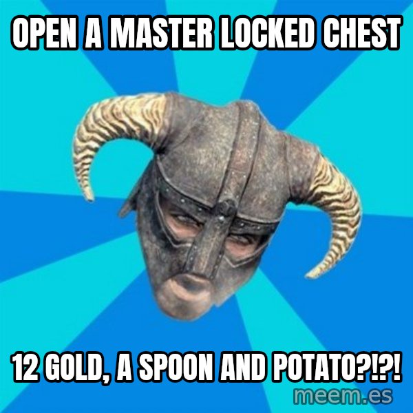 skyrim stan meme: open a master locked chest / 12 gold, a spoon and potato?!?!