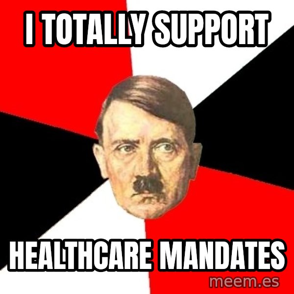 Advice Hitler meme: I totally Support / Healthcare mandates