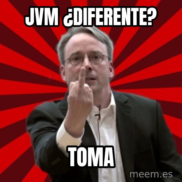 Angry Linus meme: jvm ¿diferente? / toma
