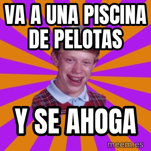 Unlucky Brian Strikes Again meme: Va a una piscina de pelotas / y se ahoga