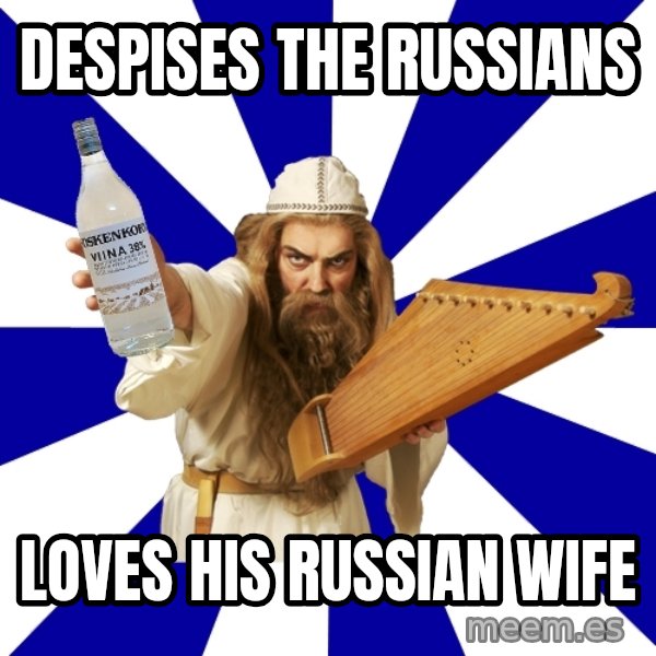 FinnishProblems meme: despises the russians / loves his russian wife