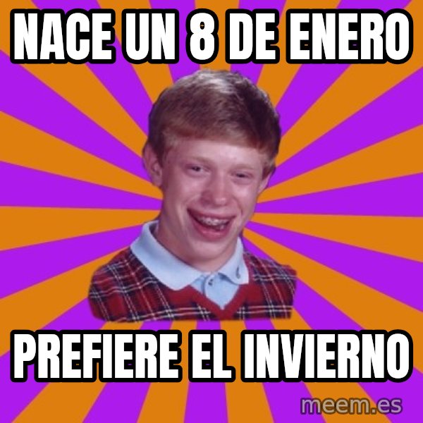 Unlucky Brian Strikes Again meme: nace un 8 de enero / prefiere el invierno