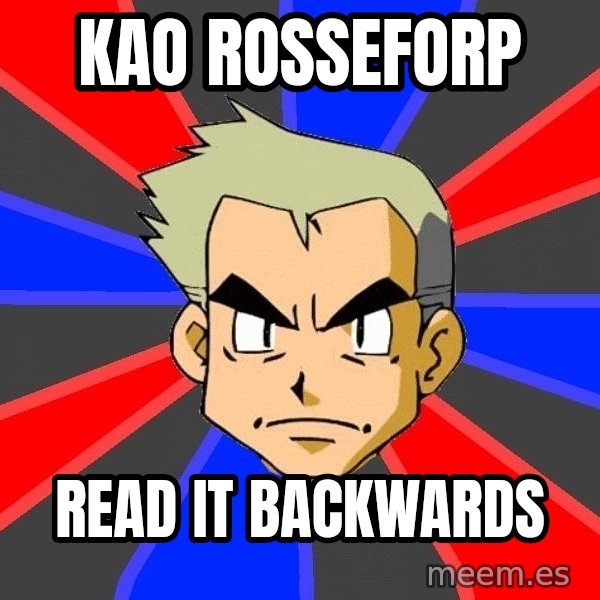 Professor Oak meme: kao Rosseforp / read it backwards
