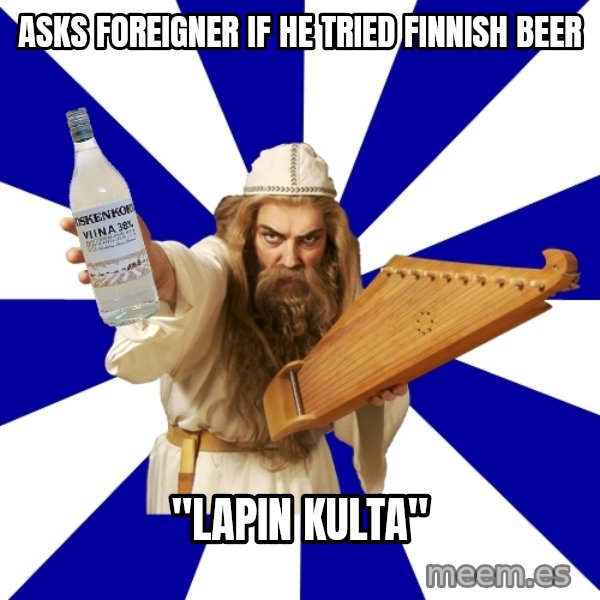 FinnishProblems meme: Asks foreigner if he tried finnish beer / "Lapin kulta"