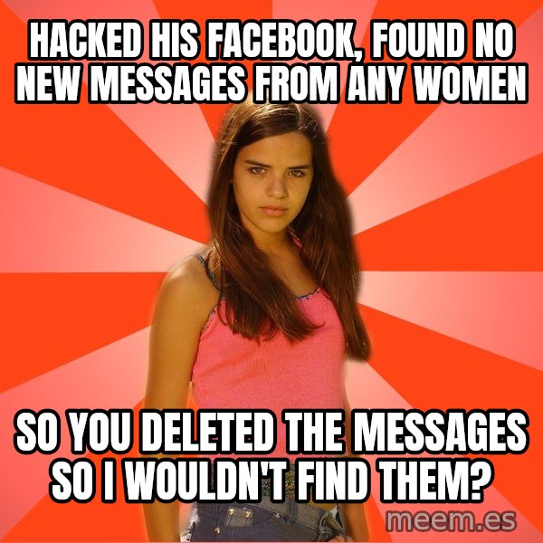 Jealous Girl meme: hacked his facebook, found no new messages from any women / SO YOU DELETED THE MESSAGES SO i WOULDN'T FIND THEM?
