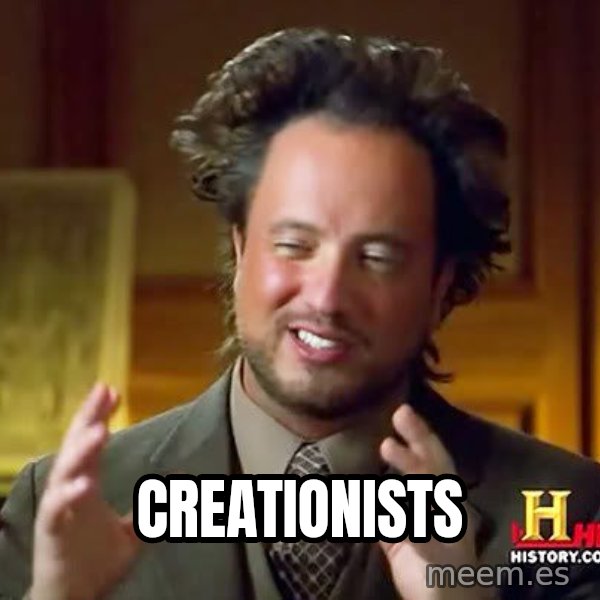 Ancient Aliens meme: CREATIONISTS