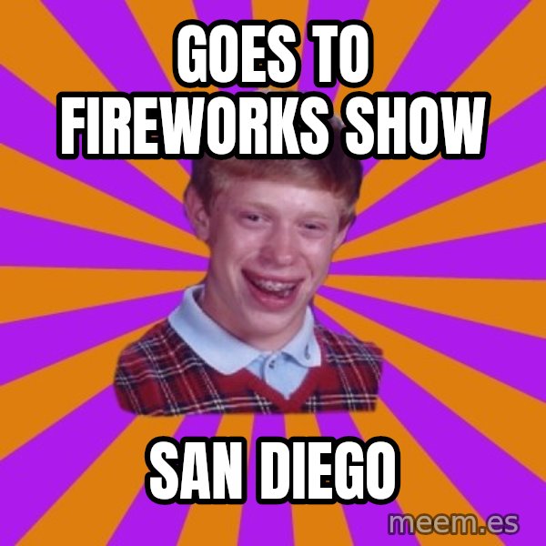 Unlucky Brian Strikes Again meme: Goes to Fireworks Show / San Diego