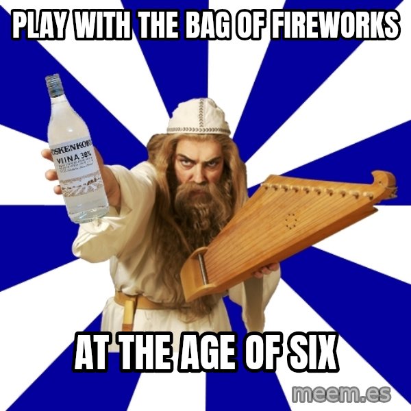 FinnishProblems meme: play with the bag of fireworks / at the age of six
