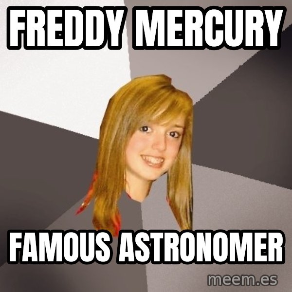 Musically Oblivious 8th Grader meme: freddy mercury / famous astronomer