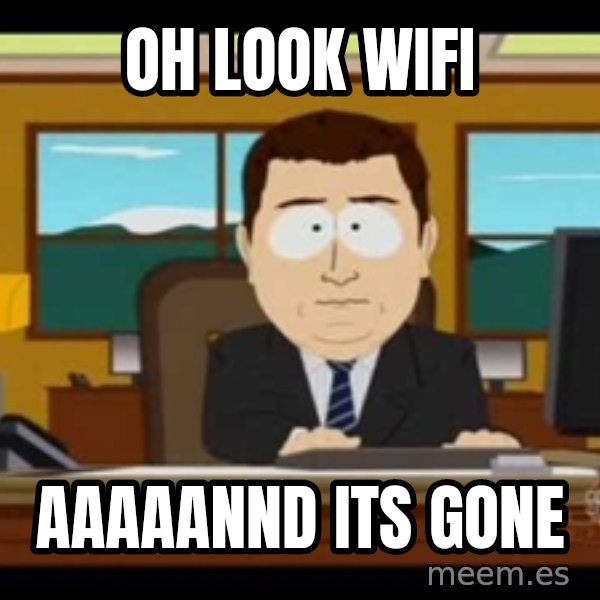 south park aand it's gone meme: oh look wifi / aaaaannd its gone