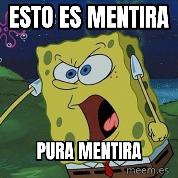 Spongebob Rage meme: esto es mentira / pura mentira