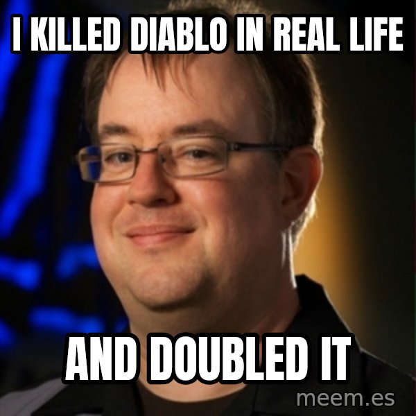 Jay Wilson Diablo 3 meme: I killed diablo in real life / and doubled it