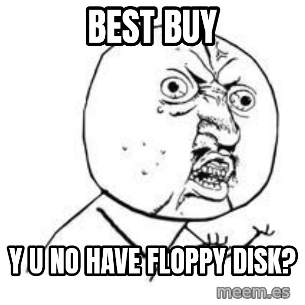 Y U SO meme: Best Buy / y u no have floppy disk?