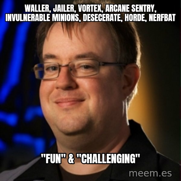Jay Wilson Diablo 3 meme: Waller, jailer, vortex, arcane sentry, invulnerable minions, DESECerate, horde, nerfbat / "Fun" & "challenging"