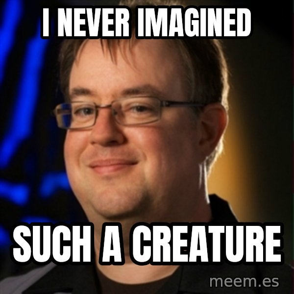 Jay Wilson Diablo 3 meme: I NEVER IMAGINED / SUCH A CREATURE