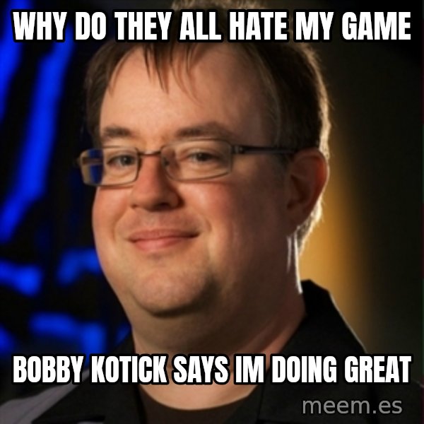 Jay Wilson Diablo 3 meme: WHY DO THEY ALL HATE MY GAME / Bobby Kotick SAYS IM DOING GREAT
