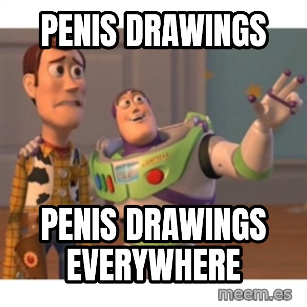Toy story meme: Penis drawings / Penis drawings everywhere