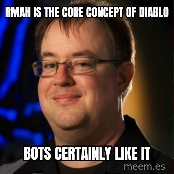 Jay Wilson Diablo 3 meme: rmah is the core concept of diablo / bots certainly like it