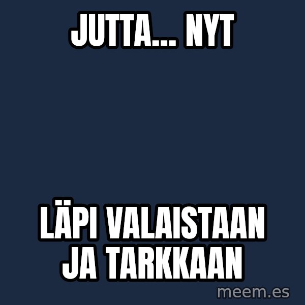 Katainen Perkele meme: jutta...    nyt / läpi    valaistaan    ja   tarkkaan