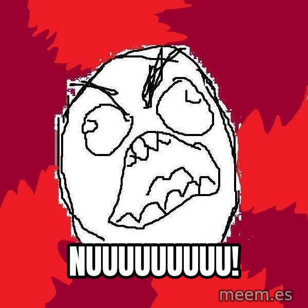 Rage FU meme: NUUUUUUUUU!