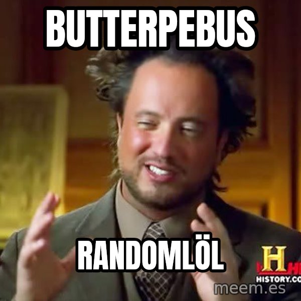 Ancient Aliens meme: butterpebus / randomlöl