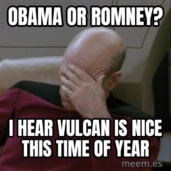 Picardfacepalm meme: obama or romney? / i hear vulcan is nice this time of year