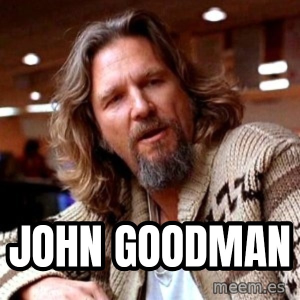 Big Lebowski meme: john goodman