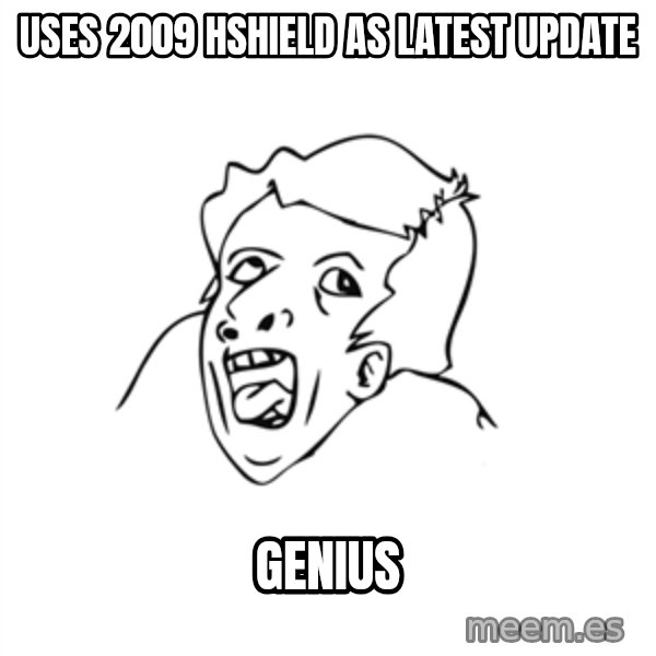 genius rage meme meme: Uses 2009 hshield as latest update / genius
