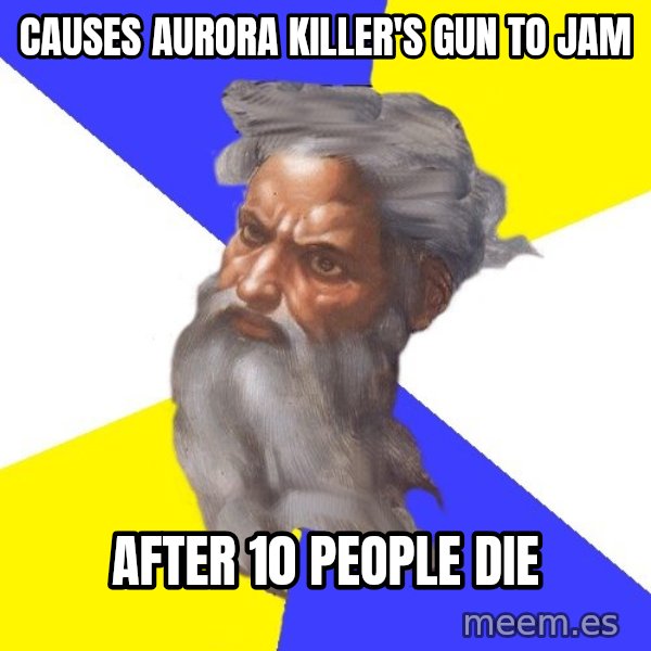 Advice God meme: Causes Aurora killer's gun to jam / After 10 people die