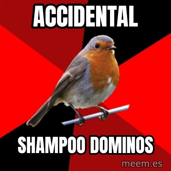 Retail Robin meme: ACCIDENTAL / SHAMPOO DOMINOS