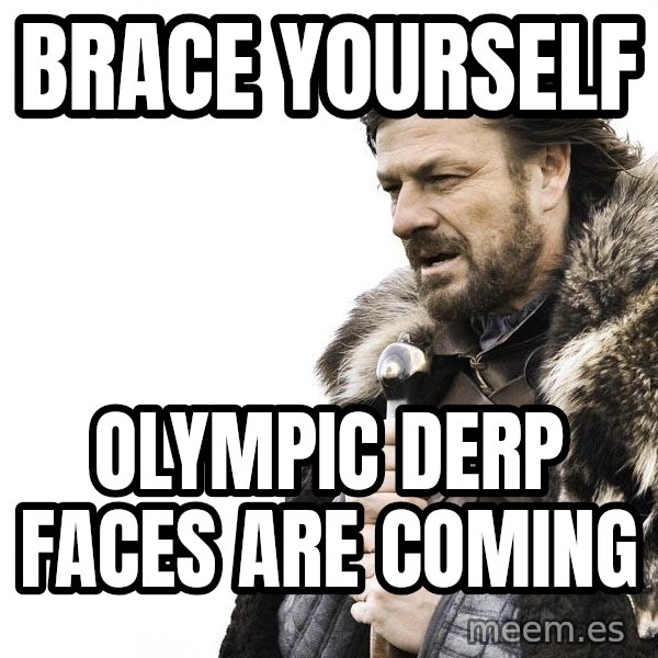 Winter is Coming meme: brace yourself / olympic derp faces are coming