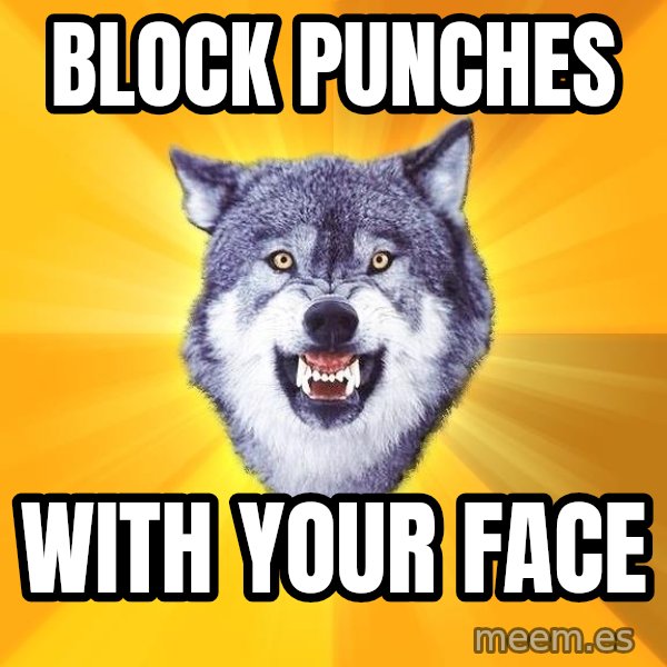 Courage Wolf meme: Block punches / with your face