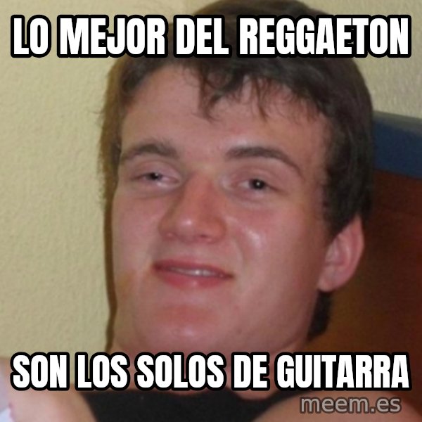 Stoner Stanley meme: lo mejor del reggaeton / son los solos de guitarra