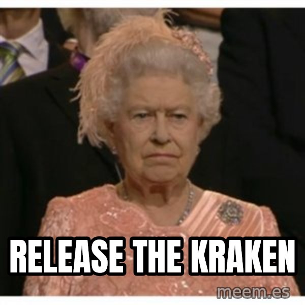 Unimpressed Queen meme: Release The Kraken
