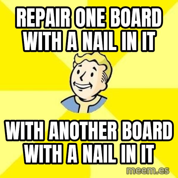 Fallout 3 meme: repair one board with a nail in it / with another board with a nail in it